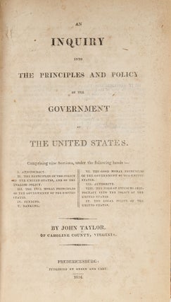 Item #79273 An Inquiry Into the Principles and Policy of the Government of the. John Taylor, Of...