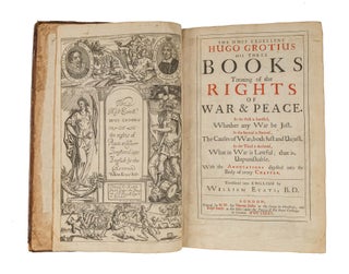 Item #79280 The Most Excellent Hugo Grotius His Three Books Treating of the. Hugo Grotius,...