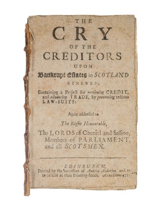 Item #79295 The Cry of the Creditors upon Bankrupt Estates in Scotland Renewed. Bankruptcy, Scotland