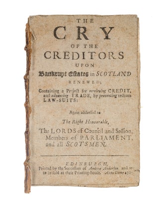 Item #79295 The Cry of the Creditors upon Bankrupt Estates in Scotland Renewed. Bankruptcy, Scotland