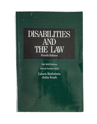 Item #79298 Disabilities and the Law 4th edition, Fall 2022 edition. 1 volume. Laura F....