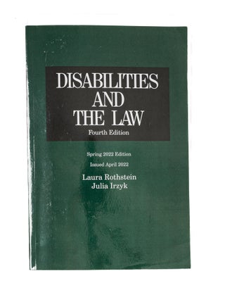Item #79299 Disabilities and the Law 4th edition, Spring 2022 edition. 1 volume. Laura F....