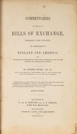 Item #79338 Commentaries on the Law of Bills of Exchange, Foreign and Inland. Joseph Story,...