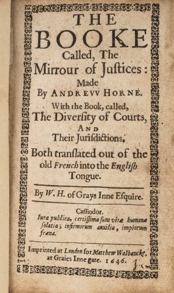 Item #79347 The Booke Called, The Mirrour of Justices: Made by Andrew Horne. Andrew Horne,...