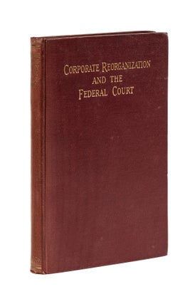 Item #79359 Corporate Reorganization and the Federal Court. James N. Rosenberg, Robert T. Swaine