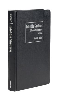 Item #79417 Indelible Shadows: Film and the Holocaust, Third Edition. Annette Insdorf