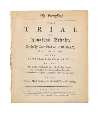 Item #79454 The Trial of Jonathan Britain Capitally Convicted of Forgery... 1772. Trials....