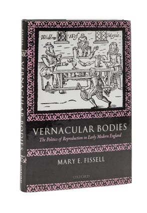Item #79469 Vernacular Bodies: the Politics of Reproduction in Early Modern. Mary Elizabeth Fissell