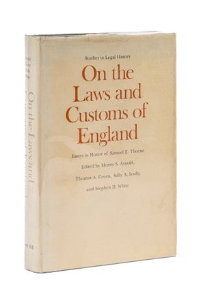 Item #79472 On the Laws and Customs of England: Essays in Honor of Samuel E. Samuel E. Thorne,...