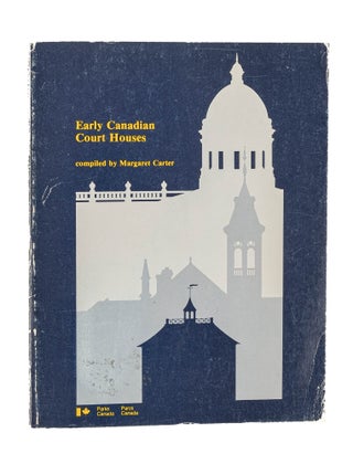 Item #79522 Early Canadian Court Houses. Margaret Carter, Compiler