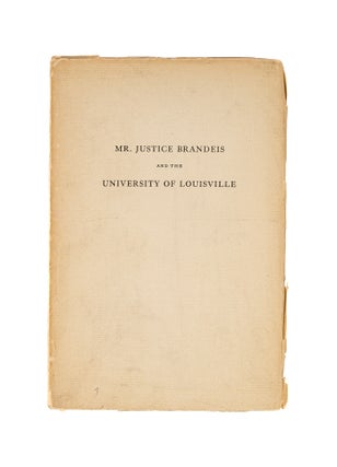 Item #79540 Mr. Justice Brandeis and the University of Louisville. Bernard Flexner