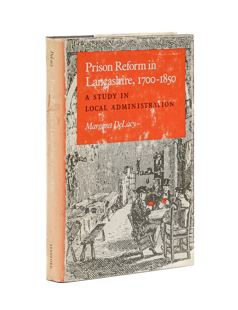 Item #79558 Prison Reform in Lancashire, 1700-1850: a Study in Local. Margaret DeLacy.