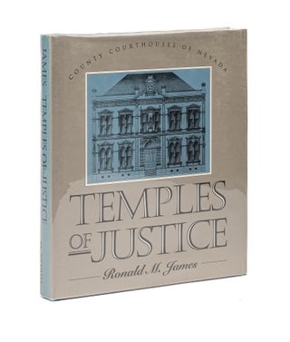 Item #79582 Temples of Justice: County Courthouses of Nevada. Ronald M. James