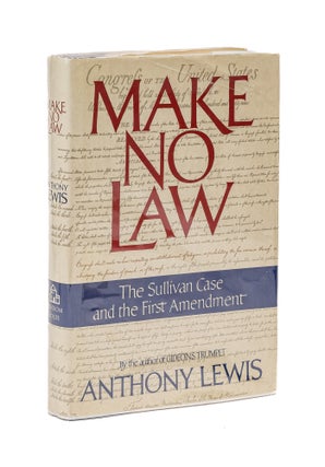 Item #79617 Make No Law, The Sullivan Case and the First Amendment. Anthony Lewis