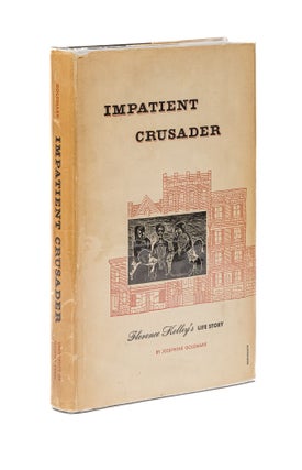 Item #79620 Impatient Crusader, Florence Kelley's Life Story [with] A Handbill. Josephine Goldmark
