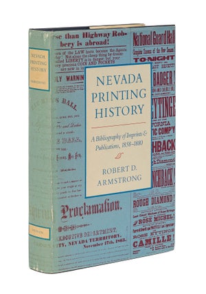 Item #79623 Nevada Printing History: A Bibliography of Imprints & Publications, Robert D. Armstrong