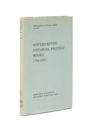 Item #79628 Southampton Notarial Protest Books, 1756-1810.; Edited with an Intro. Geoffrey...