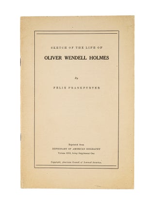 Item #79631 Sketch of the Life of Oliver Wendell Holmes. Felix Frankfurter