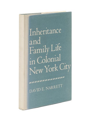Item #79640 Inheritance and Family Life in Colonial New York City. David E. Narrett