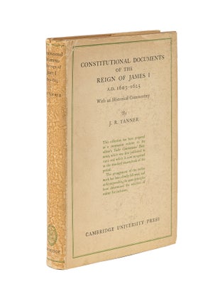 Item #79641 Constitutional Documents of the Reign of James I, A.D. 1603-1625:. J. R. Tanner