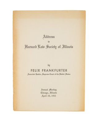 Item #79651 Address to Harvard Law Society of Illinois, Annual Meeting, 1955. Felix Frankfurter