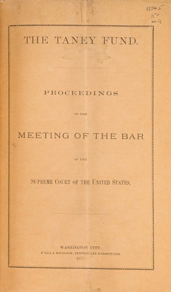Item #79660 The Taney Fund: Proceedings of the Meeting of the Bar of the. United States Supreme...