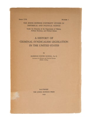 Item #79664 A History of Criminal Syndicalism Legislation in the United States. Eldridge Foster...