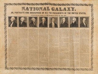 Item #79691 National Galaxy, or, Portraits and Biographies of all the Presidents. Broadside,...