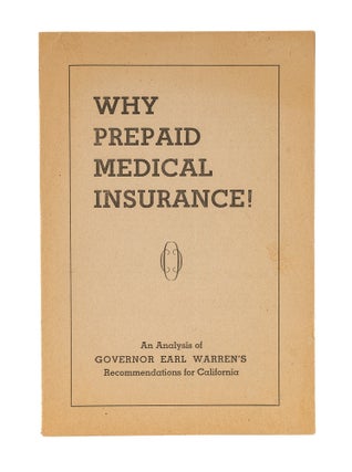 Item #79713 Why Prepaid Medical Insurance! An Analysis of Governor Earl Warren's. Gladys V....