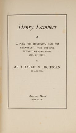 Item #79720 Henry Lambert: A Plea for Humanity and an Argument for Justice. Charles S. Hichborn