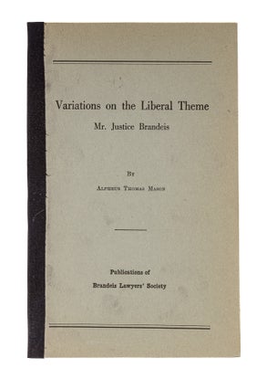 Item #79721 Variations on a Liberal Theme, Mr Justice Brandeis. Alpheus Thomas Mason