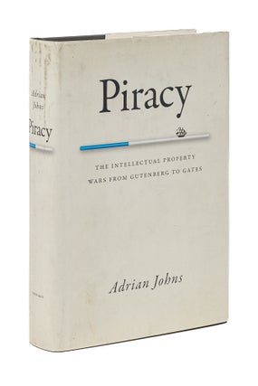 Item #79747 Piracy: The Intellectual Property Wars from Gutenberg to Gates. Adrian Johns