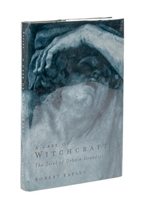 Item #79748 A Case of Witchcraft: The Trial of Urbain Grandier. Robert Rapley