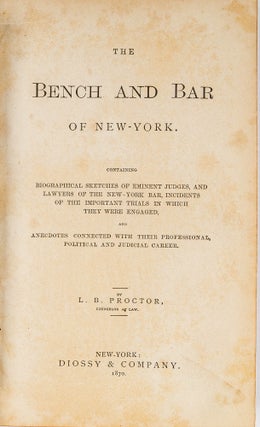 Item #79843 The Bench and Bar of New York. Containing Biographical Sketches of. L. B. Proctor