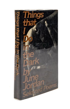 Item #79885 Things that I Do in the Dark, Selected Poems. Inscribed to William. June Jordan,...