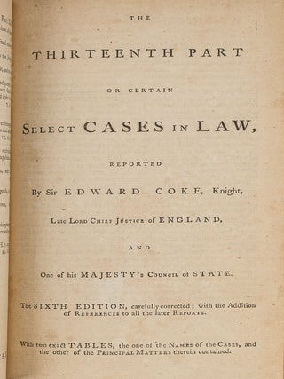 The Reports of Sir Edward Coke in English in Thirteen Parts Complete.