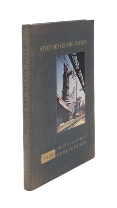 Item #8006 Steel Serves the Nation. United States Steel, Douglas A. Fisher