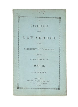 Item #80103 A Catalogue of the Law School of the University at Cambridge. Harvard Law School