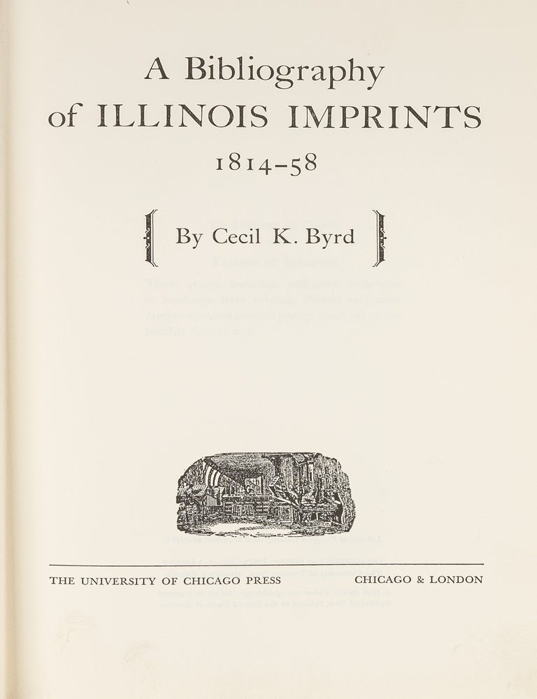 Item #80203 A Bibliography of Illinois Imprints: 1814-58. Cecil K. Byrd.