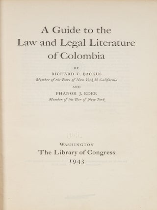 Item #80459 A Guide to the Law and Legal Literature of Colombia. Richard C. Backus, Phanor J. Eder