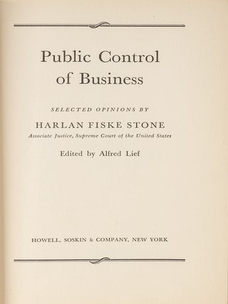 Item #80521 Public Control Of Business: Selected Opinions By Harlan Fiske Stone. Alfred Lief
