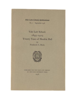 Item #80580 Yale Law School: 1895-1915, Twenty Years of Hendrie Hall. No. 7. Frederick C. Hicks