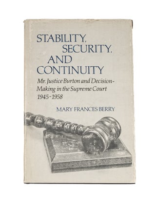 Item #80780 Stability, Security, and Continuity: Mr. Justice Burton and. Mary Frances Berry