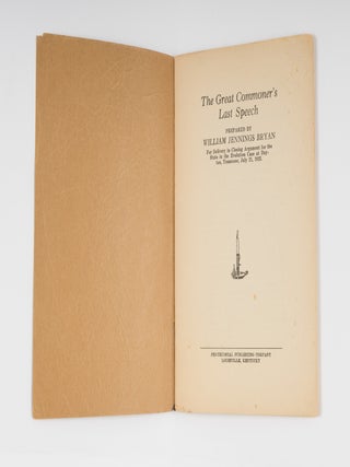 The Great Commoner's Last Speech: For Delivery in Closing Argument...