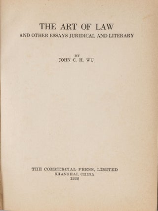 Item #80986 The Art of Law and Other Essays Juridical and Literary. John C. H Wu