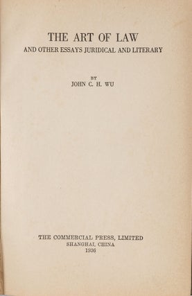 Item #80986 The Art of Law and Other Essays Juridical and Literary. John C. H Wu