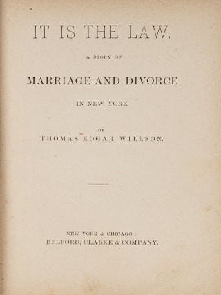 Item #80988 It is the Law: A Story of Marriage and Divorce in New York. Thomas Edgar Willson