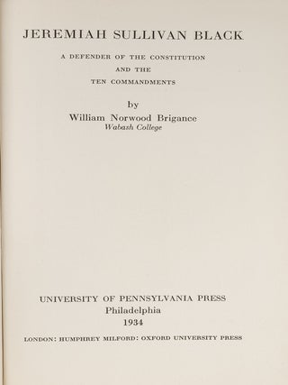Item #81002 Jeremiah Sullivan Black: A Defender of the Constitution and the. William Norwood...