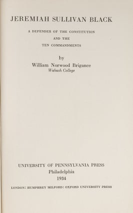 Item #81002 Jeremiah Sullivan Black: A Defender of the Constitution and the. William Norwood...