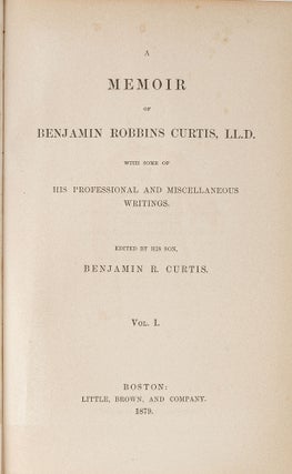 Item #81035 A Memoir of Benjamin Robbins Curtis, LL.D... 2 vols. 1879. Benjamin R. Curtis